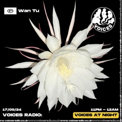 Wan Tu 17/09/24 - [Voices Radio]