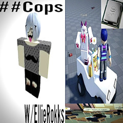 ##cops W/EllieRokks
