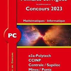 Télécharger eBook Annales corrigées des problèmes posés aux Concours 2023 – PC Mathématiques