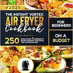 [Read] EPUB KINDLE PDF EBOOK The Instant Vortex Air Fryer Cookbook for Beginners on a