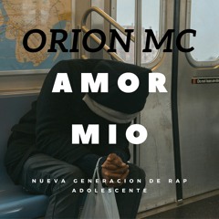 ORIÓN MC - Amor Mio