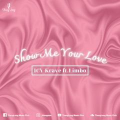 “Show Me Your Love”- ICY Krave ft.Limbo