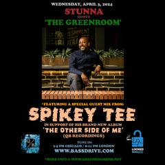 STUNNA Hosts THE GREENROOM with SPIKEY TEE Guest Mix April 3 2024