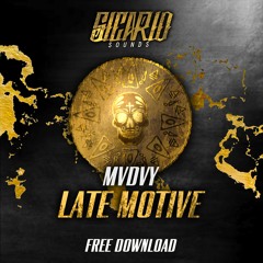 Late Motive - MVDVY FREE DOWNLOAD