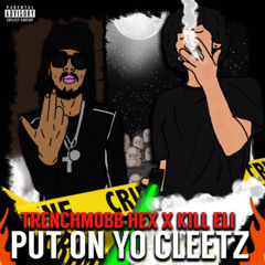 k1ll eli + trenchmobb hex - put on yo cleetz [@djgren8de + 8teen + chris finesse exclusive]
