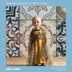 Simpatico Sessions w/ Barry’s Here - 28.03.21