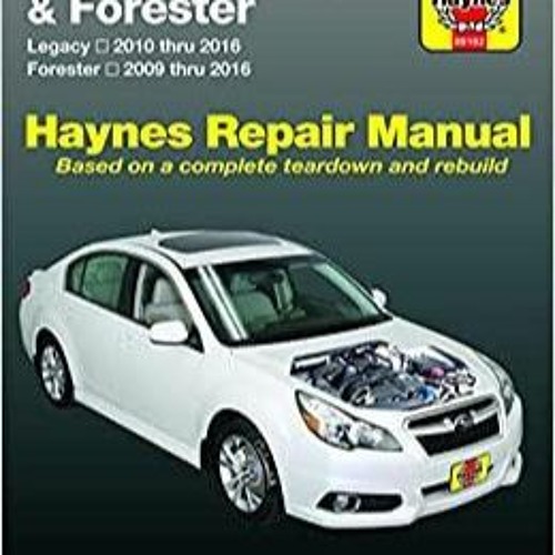 Download~ Subaru Legacy 10-16 & Forester 09-16 Haynes Repair Manual Does not include information spe