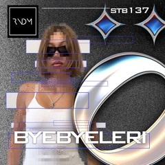 stöb x RNDM 137 : BYEBYELERI