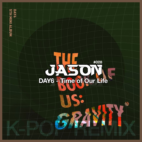 DAY6 - Time of Our Life (JASON Remix) *Free Download