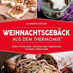 Weihnachtsgebäck aus dem Thermomix®: Feine Plätzchen. Stollen und Lebkuchen schnell gebacken Ebook