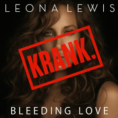 Bleeding Love (KRANK. Remix) FREE DL