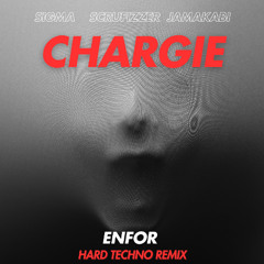 Sigma - Chargie ft. Scruffizer X Jamakabi (ENFOR Hard Techno Remix)