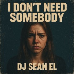 I Don't Need Somebody