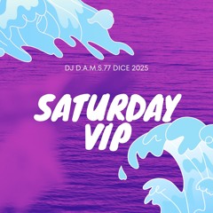DJ D.A.M.S.77 DICE SATURDAY VIP 2025