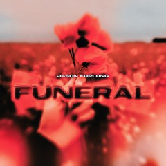 Jason Furlong - Funeral (prod. by GAXILLIC & Bort Schrader)