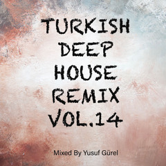 Turkish Deep House Remix  (Vol. 14)