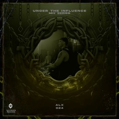 UNDER THE INFLUENCE - 024 - ALX
