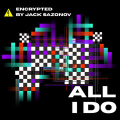 Jack Sazonov - All I Do