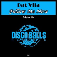 DAT VILA - FOLLOW ME NOW (Disco Balls records) Jackin House
