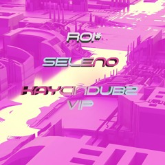 ROI* - SELENO [KAYCINDUBZ VIP]
