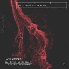 HANS ZIMMER X AYDEN LOYDE – TIME [AYDEN LOYDE ° SELECTION REMIX]