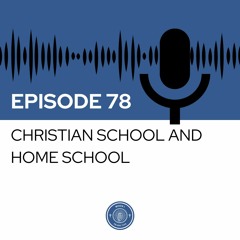 When I Heard This - Episode 78 - Christian School and Home School
