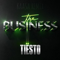 Tiësto - The Business (KAASA Remix)
