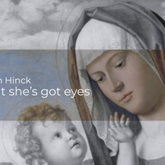 Tim Hinck’s “But she’s got eyes”