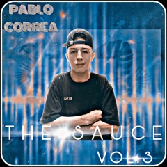 THE SAUCE VOL 3 -MIXED BY :JUAN PABLO CORREA.