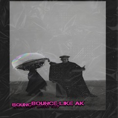 Bounce like AK