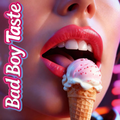 BAD BOY TASTE