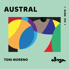 ALMA014_ Toni Moreno_Austral EP. (Bandcamp Exclusive)