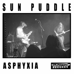 Sun Puddle - "Asphyxia"