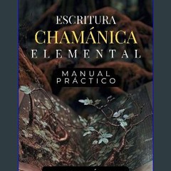 [PDF] eBOOK Read ⚡ Escritura chamánica elemental-Manual práctico (Spanish Edition) get [PDF]