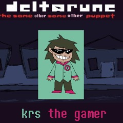 [Deltarune: The Same Other Same Other Puppet] - Krs the gamer
