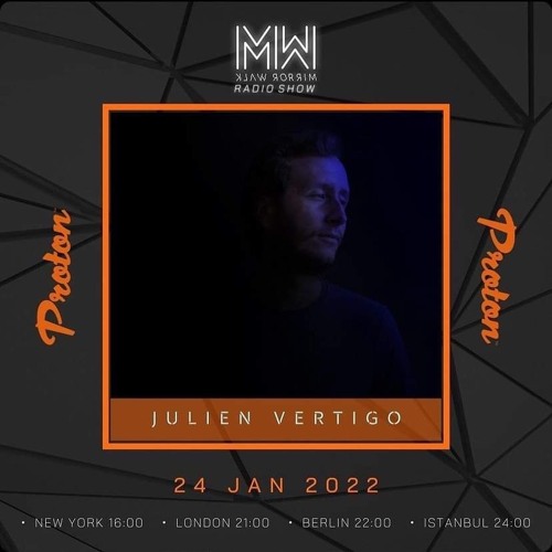 Julien Vertigo - Mirror Walk Radio Show @ Proton Radio (January 2022)