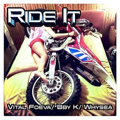 Ride It (Vital Foeva x bbykocaine) Prod. SHAWNCALL and whysea333