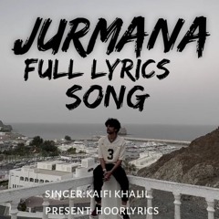 Jurmana Kaifi Khalil-New Trending Song