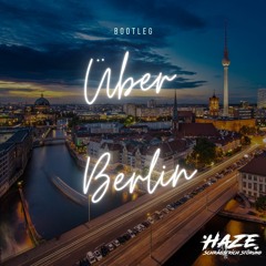 HaZe Schrägstrich Störung x Lea Marie - Über Berlin [BOOTLEG]