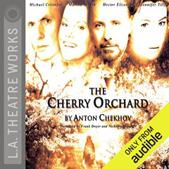 [Read] PDF 📔 The Cherry Orchard by  Anton Chekhov,Marsha Mason,full cast,L.A. Theatr