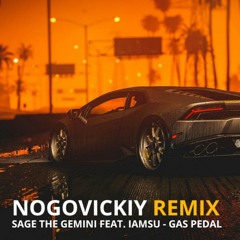 Sage The Gemini Feat. IamSu - Gas Pedal (Nogovickiy Remix)