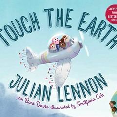 [Read] KINDLE 📔 Touch the Earth (Julian Lennon White Feather Flier Adventure) by  Ju
