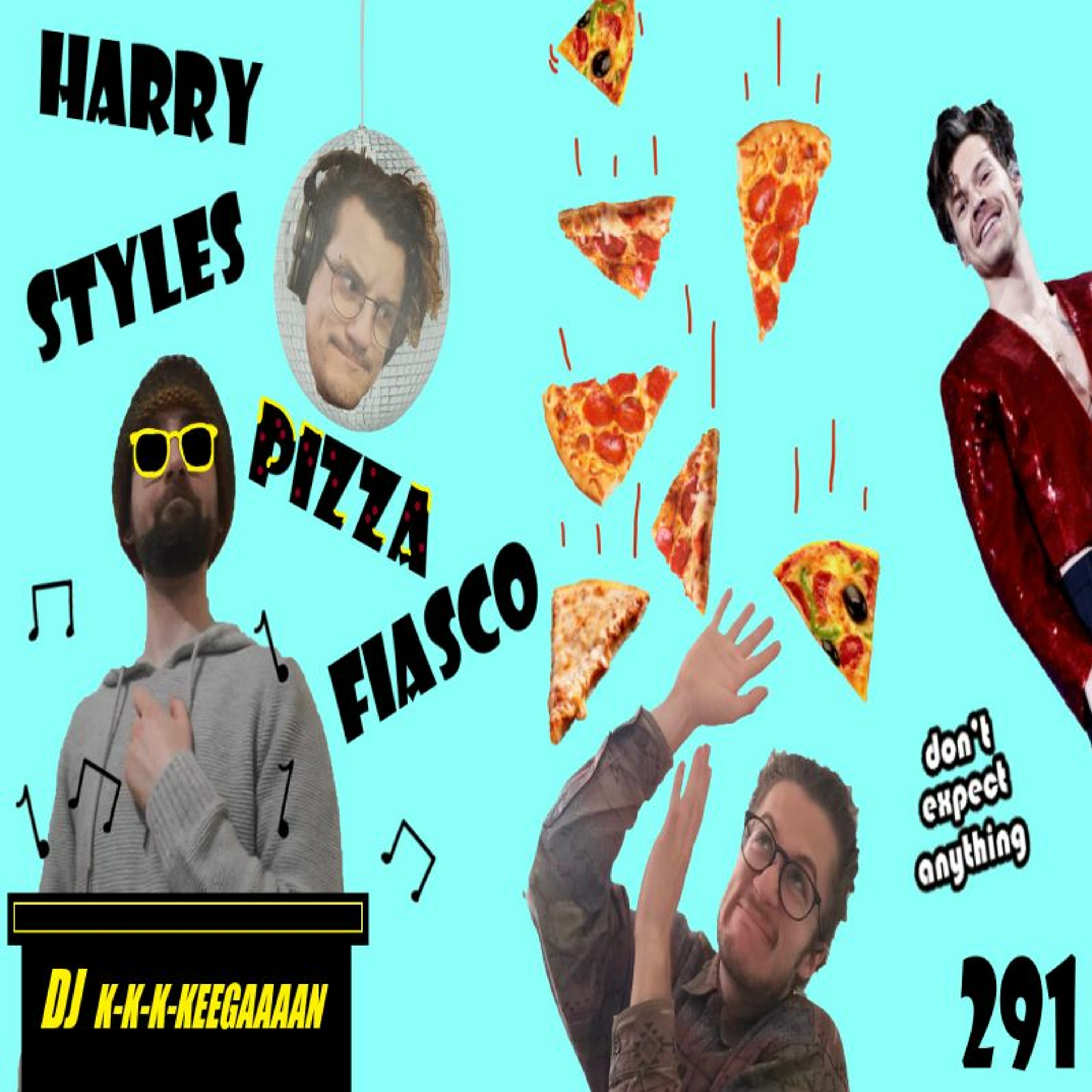 291 - Harry Styles Pizza Fiasco
