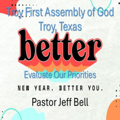 “Better: Evaluate Our Priorities” by Pastor Jeff Bell