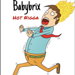 BABY BRIX - Hot Nigga