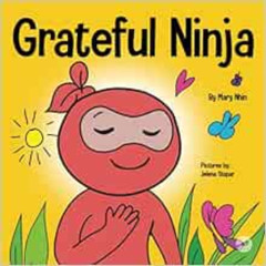 download KINDLE 📄 Grateful Ninja: A Children’s Book About Cultivating an Attitude of
