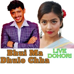 Bhui Ma Dhulo Chha (Live Dohori)