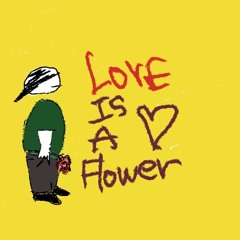 Love is a flower