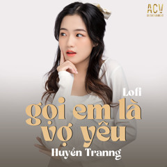 Gọi Em Là Vợ Yêu (Lofi)