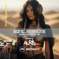 Sonic Crush Ep49 - Desert Progressive Top 10_7 Jan 2024 MuthaFM.com